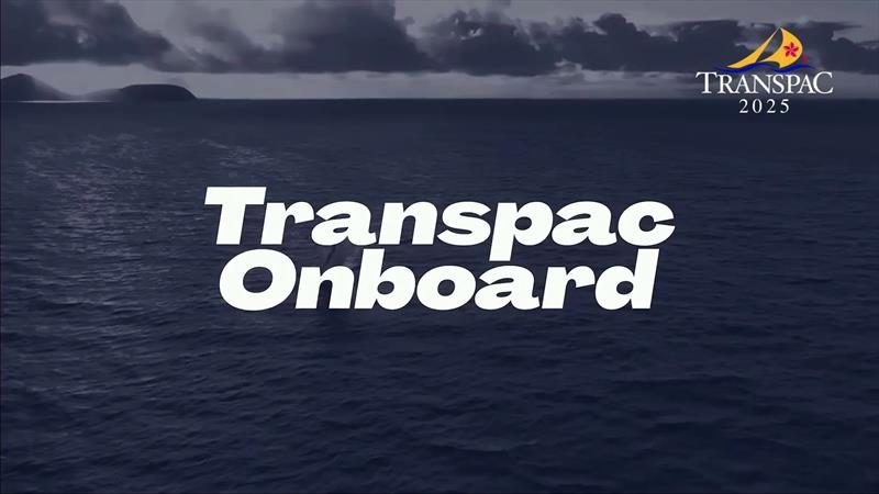 Transpac Onboard Episode 6 photo copyright Transpacific Yacht Club taken at Transpacific Yacht Club and featuring the ORC class